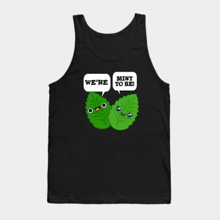 We're Mint To Be Cute Food Pun Tank Top